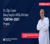 Dr. Öğr. Üyesi Barış Seçkin Arslan’dan TÜBİTAK-3501 Projesi