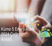 KÜME 5 ENERJİ ALANI 2024 YILI DESTİNATİON 3 VE DESTİONATİON 4 İLK ÇAĞRILARI HAKKINDA ANKET