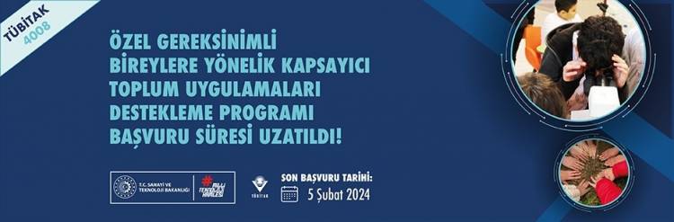 4008 PROGRAMI 2023 YILI ÇAĞRISI BAŞVURU SÜRESİ UZATILDI