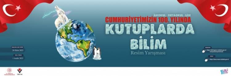 “CUMHURİYETİMİZİN 100. YILINDA KUTUPLARDA BİLİM” TEMALI RESİM YARIŞMASI SON BAŞVURU TARİHİ 26 EKİM 2023’E UZATILMIŞTIR!