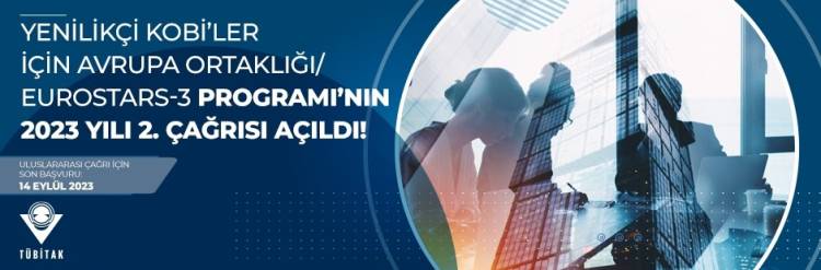 YENİLİKÇİ KOBİ’LER İÇİN AVRUPA ORTAKLIĞIEUROSTARS-3 PROGRAMI’NIN 2023 YILI 2. ÇAĞRISI (2023/2) AÇILDI!