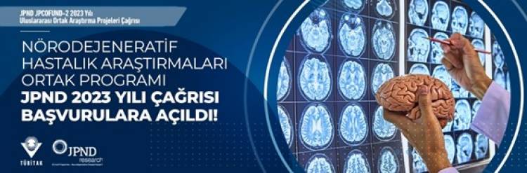 NÖRODEJENERATİF HASTALIK ARAŞTIRMALARI ORTAK PROGRAMI JPND 2023 YILI ÇAĞRISI BAŞVURULARA AÇILDI