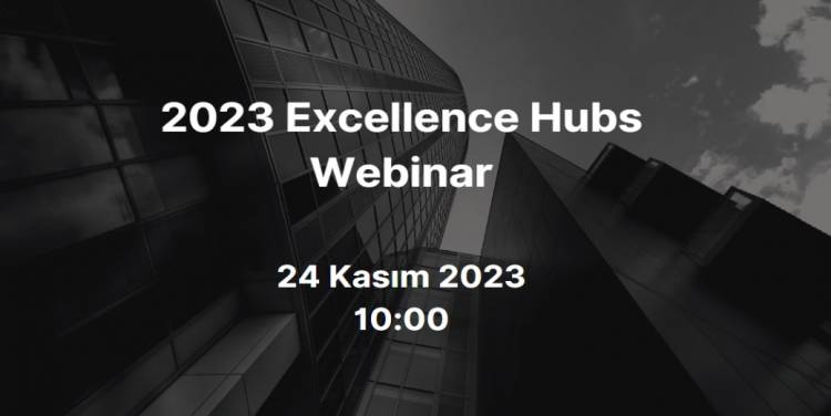 EXCELLENCE HUBS WEBİNAR - 24 KASIM 2023